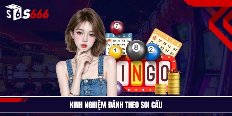 Kinh nghiệm đánh theo soi cầu