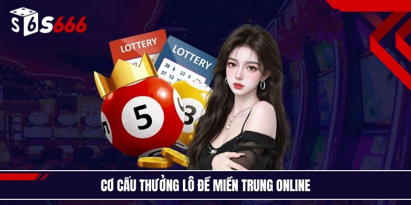 Cơ cấu thưởng lô đề miền Trung online
